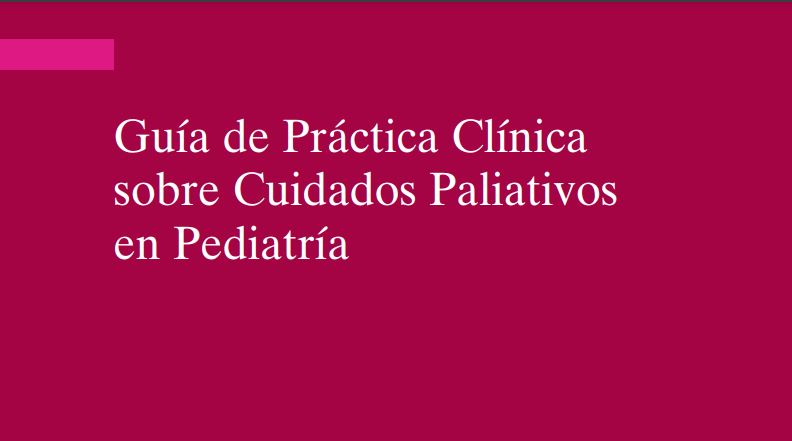 Guía de Práctica Clínica sobre Cuidados Paliativos en Pediatria en el SNS